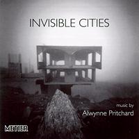 Invisible Cities - music by Alwynne Pritchard. © 2002 HNH Metier Sound and Vision