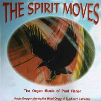 The Spirit Moves. The Organ Music of Paul Fisher. © 2003 Dinmore Records