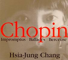 Chopin - Impromptus - Ballades - Berceuse. Hsia-Jung Chang