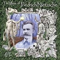 The Music of Friedrich Nietzsche. © 2003 The Nietzsche Music Project Inc