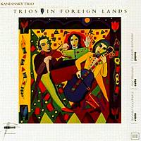 Kandinsky Trio - Trios in Foreign Lands. © 2003 Brioso