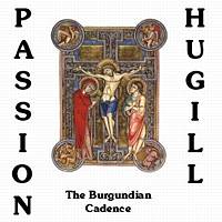 Hugill: Passion. The Burgundian Cadence. © 2000 Robert Hugill