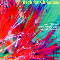Bach for Christmas. John O'Donnell, Jurgen Ahrend Organ, Monash University. © 2003 Tall Poppies Records