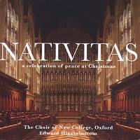 Nativitas - a celebration of peace at Christmas. The Choir of New College, Oxford / Edward Higginbottom © 2004 Warner Classics
