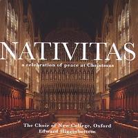 Nativitas - a celebration of peace at Christmas. The Choir of New College, Oxford / Edward Higginbottom © 2004 Warner Classics