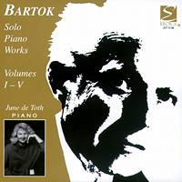 Bartok Solo Piano Works. Volumes I-V. June de Toth, piano. © 2004 Eroica Classical Recordings