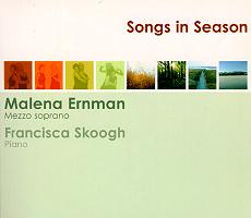Songs in Season. Malena Ernman, mezzo soprano; Francisca Skoogh, piano. © 2003 Nytorp Musik