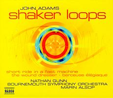 John Adams: Shaker Loops. © 2004 Naxos Rights International