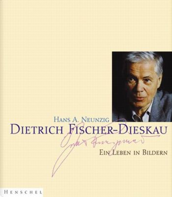 Hans A Neunzig: 'Dietrich Fischer-Dieskau - Ein Leben in Bildern'. Henschel Press 2005