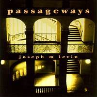 Passageways - Joseph M Levin. © 2003 Hudson Music House