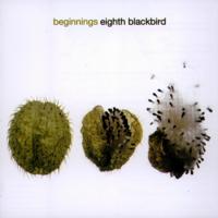 beginnings : eighth blackbird. © 2004 Cedille Records