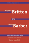 Parallel Lives - Benjamin Britten and Samuel Barber - A Listener's Guide. Daniel Felsenfeld. © 2005 Amadeus Press