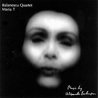 Maria T - Chamber music by Alexander Balanescu. The Balanescu Quartet. © 2005 Mute Records