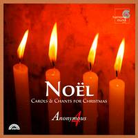 Noël - Carols and Chants for Christmas. Anonymous 4. © 1993, 1996, 1999, 2003, 2005 harmonia mundi usa