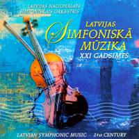 Latvian Symphonic Music - 21st Century. © 2004 Latvian National Symphony Orchestra
