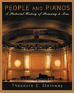 People and Pianos - A Pictorial History of Steinway and Sons. Theodore E Steinway