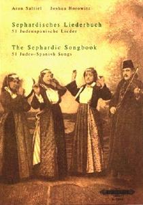 Aron Saltiel and Joshua Horowitz - The Sephardic Songbook - 51 Judeo-Spanish Songs. © 2001 Edition Peters