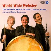 World Wide Webster - The Webster Trio plays Dvorák, Debussy, Brahms and Louis Moreau Gottschalk. © 2004 Crystal Records Inc