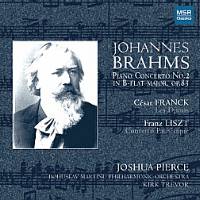 Johannes Brahms - Piano Concerto No 2 - César Franck - Les Djinns; Franz Liszt - Concerto Pathétique. Joshua Pierce, Bohuslav Martinu Philharmonic Orchestra / Kirk Trevor. © 2005 Joshua Pierce