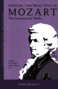 Getting the Most Out of Mozart - The Instrumental Works. David Hurwitz. © 2005 Amadeus Press