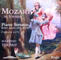 Mozart in Vienna. Piano Sonatas K457, K533/494, K570, Fantasy K475. Martino Tirimo. Mozart250Tirimo. © 2005 Regis Records Ltd
