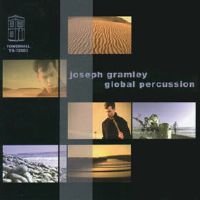 Joseph Gramley - Global Percussion. © 2005 Towerhill Recordings