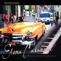 Recordando - Elena Casanova - Remembering the Maestros of Cuban Classical. © 2005 MSR Classics
