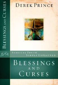 Blessings and Curses -- Biblical Truth Simply Explained, by Derek Prince