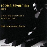 Robert Silverman, piano, live at the Chan Centre, 19 January 2003. Liszt, Schumann, Chopin. © 2003 Orpheum Masters