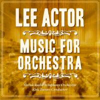 Lee Actor: Music for Orchestra. © 2006 Albany Records