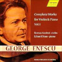 George Enescu: Complete Works for Violin and Piano Vol I. Remus Azoitei, violin; Eduardo Stan, piano. © 2007 Hänssler Classic