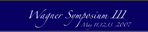 Wagner Symposium III - May 11,12,13 2007