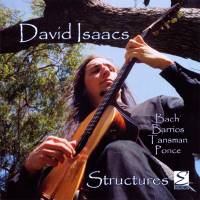 David Isaacs - Structures - Bach, Barrios, Tansman, Ponce. © 2006 David Isaacs