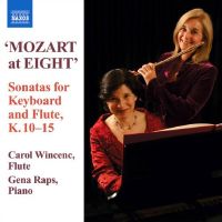'Mozart at Eight' - Sonatas for Keyboard and Flute K10-15. Carol Wincerc, flute; Gena Raps, piano. © 2006 Naxos Rights International Ltd