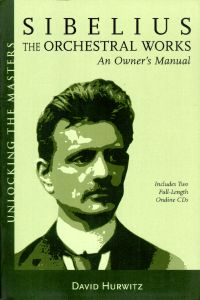 Sibelius: The Orchestral Works - An Owner's Manual. David Hurwitz. © 2007 Amadeus Press 