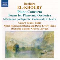 Bechara El-Khoury: Piano Concerto; Poems for Piano and Orchestra; Meditation poetique for Violin and Orchestra. © 2006 Naxos Rights International Ltd