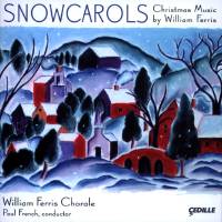 Snowcarols - William Ferris Chorale / Paul French. © 2007 Cedille Records
