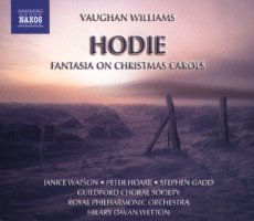 Vaughan Williams: Hodie; Fantasia on Christmas Carols. Guildford Choral Society / RPO / Hilary Davan Wetton. © 2007 Naxos Rights International Ltd