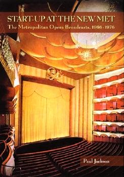 Start-up at the New Met - The Metropolitan Opera Broadcasts, 1966-1976. © 2006 Amadeus Press 