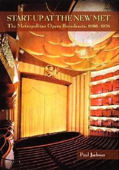 Start-up at the New Met - The Metropolitan Opera Broadcasts, 1966-1976. © 2006 Amadeus Press 