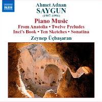 Ahmet Adnan Saygun: Piano Music. Zeynep Ucbasaran. © 2008 Naxos Rights International Ltd