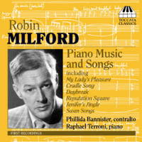 Robin Milford Piano Music and Songs. Phillida Bannister, contralto; Raphael Terroni, piano. © 2008 Toccata Classics