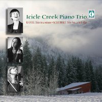 Icicle Creek Piano Trio - Schubert, Ravel. © 2008 Con Brio Recordings