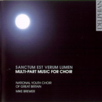 Sanctum est verum lumen - multi-part music for choir. National Youth Choir of Great Britain / Mike Brewer. © 2008 Delphian Records Ltd
