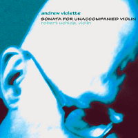 Andrew Violette: Sonata for unaccompanied violin. © 2008 Andrew Violette