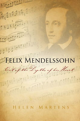 'Felix Mendelssohn - Out of the Depths of his Heart' by Helen Martens