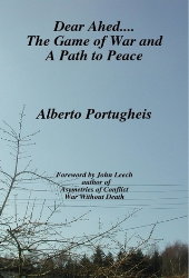 Dear Ahed ... The Game of War and A Path to Peace' by Alberto Portugheis. Opus Publications 2008. 