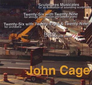 'John Cage: Sculptures Musicales for an exhibition of sounding sculptures; Twenty-Six with Twenty-Nine for strings, percussion and bowed piano; Twenty-Six with Twenty-Eight and Twenty-Nine for orchestra; Eighty for strings and winds'. © 2008 OgreOgress Productions