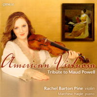 American Virtuoso. Tribute to Maud Powell. Rachel Barton Pine, violin; Matthew Hagle, piano. © 2007 Cedille Records