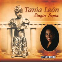 Tania Le&oacute;n: Singin' Sepia. &copy; 2008 Bridge Records Inc (BRIDGE 9231)